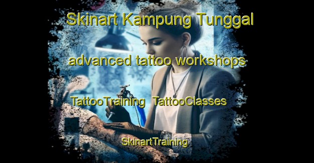 Skinart Kampung Tunggal advanced tattoo workshops | TattooTraining | TattooClasses | SkinartTraining-Malaysia