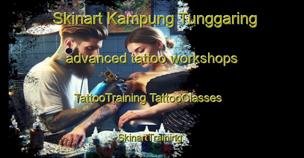 Skinart Kampung Tunggaring advanced tattoo workshops | #TattooTraining #TattooClasses #SkinartTraining-Malaysia