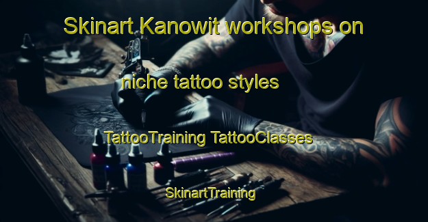 Skinart Kanowit workshops on niche tattoo styles | #TattooTraining #TattooClasses #SkinartTraining-Malaysia