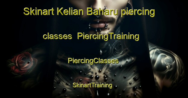 Skinart Kelian Baharu piercing classes | #PiercingTraining #PiercingClasses #SkinartTraining-Malaysia