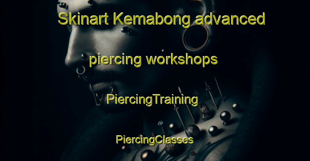 Skinart Kemabong advanced piercing workshops | #PiercingTraining #PiercingClasses #SkinartTraining-Malaysia