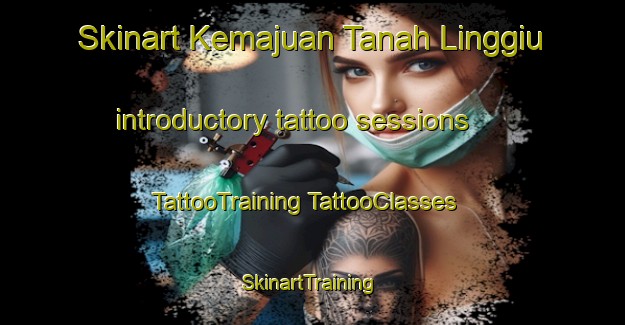 Skinart Kemajuan Tanah Linggiu introductory tattoo sessions | #TattooTraining #TattooClasses #SkinartTraining-Malaysia