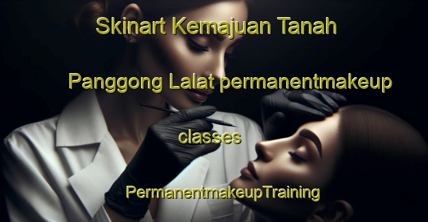 Skinart Kemajuan Tanah Panggong Lalat permanentmakeup classes | #PermanentmakeupTraining #PermanentmakeupClasses #SkinartTraining-Malaysia