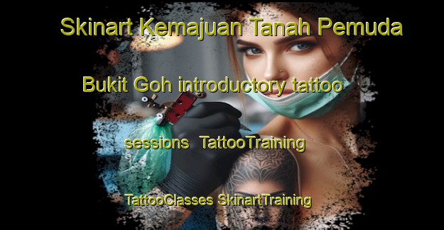 Skinart Kemajuan Tanah Pemuda Bukit Goh introductory tattoo sessions | #TattooTraining #TattooClasses #SkinartTraining-Malaysia