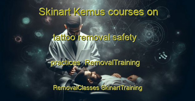 Skinart Kemus courses on tattoo removal safety practices | #RemovalTraining #RemovalClasses #SkinartTraining-Malaysia