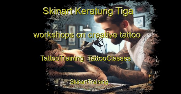 Skinart Keratung Tiga workshops on creative tattoo | TattooTraining | TattooClasses | SkinartTraining-Malaysia