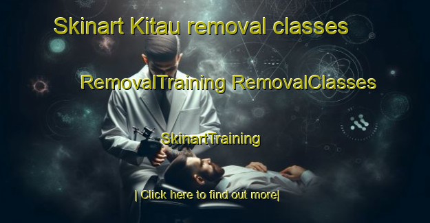 Skinart Kitau removal classes | #RemovalTraining #RemovalClasses #SkinartTraining-Malaysia