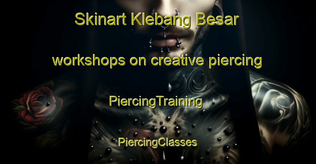 Skinart Klebang Besar workshops on creative piercing | #PiercingTraining #PiercingClasses #SkinartTraining-Malaysia