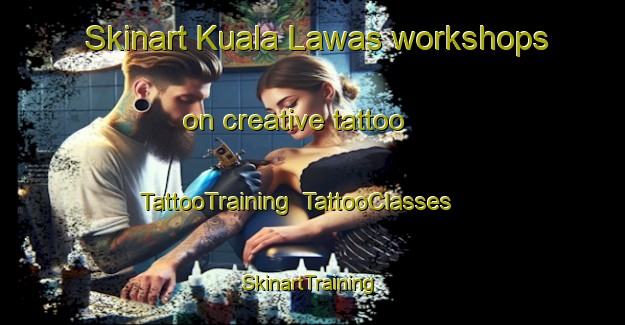 Skinart Kuala Lawas workshops on creative tattoo | TattooTraining | TattooClasses | SkinartTraining-Malaysia