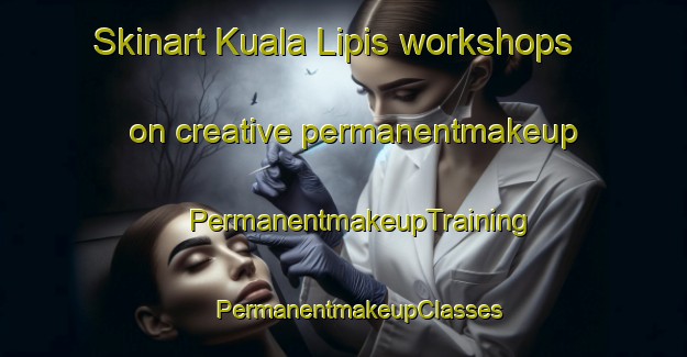 Skinart Kuala Lipis workshops on creative permanentmakeup | #PermanentmakeupTraining #PermanentmakeupClasses #SkinartTraining-Malaysia