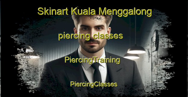 Skinart Kuala Menggalong piercing classes | #PiercingTraining #PiercingClasses #SkinartTraining-Malaysia