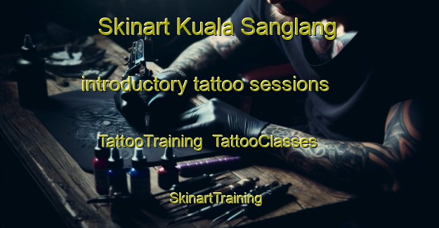 Skinart Kuala Sanglang introductory tattoo sessions | TattooTraining | TattooClasses | SkinartTraining-Malaysia