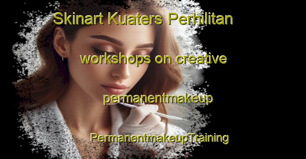 Skinart Kuaters Perhilitan workshops on creative permanentmakeup | #PermanentmakeupTraining #PermanentmakeupClasses #SkinartTraining-Malaysia