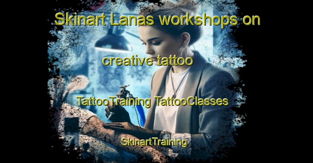 Skinart Lanas workshops on creative tattoo | #TattooTraining #TattooClasses #SkinartTraining-Malaysia