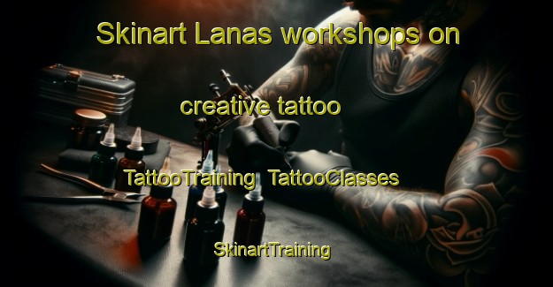 Skinart Lanas workshops on creative tattoo | TattooTraining | TattooClasses | SkinartTraining-Malaysia