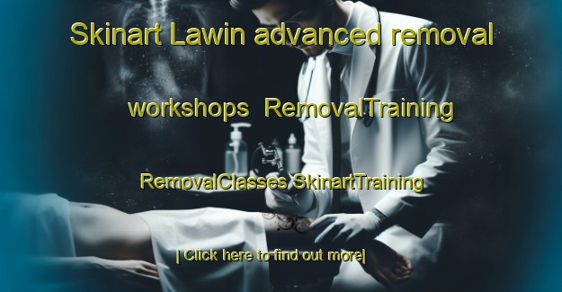 Skinart Lawin advanced removal workshops | #RemovalTraining #RemovalClasses #SkinartTraining-Malaysia