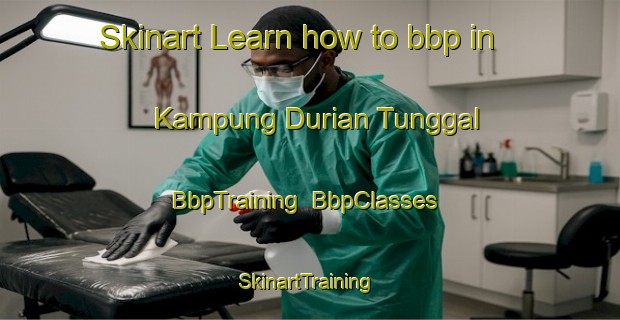 Skinart Learn how to bbp in Kampung Durian Tunggal | BbpTraining | BbpClasses | SkinartTraining-Malaysia