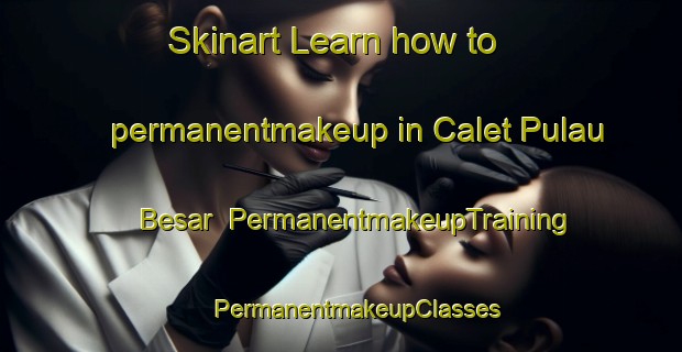 Skinart Learn how to permanentmakeup in Calet Pulau Besar | #PermanentmakeupTraining #PermanentmakeupClasses #SkinartTraining-Malaysia