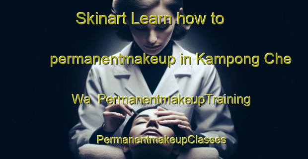 Skinart Learn how to permanentmakeup in Kampong Che Wa | #PermanentmakeupTraining #PermanentmakeupClasses #SkinartTraining-Malaysia