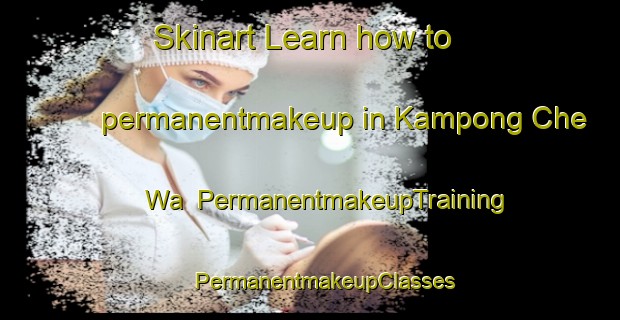 Skinart Learn how to permanentmakeup in Kampong Che Wa | #PermanentmakeupTraining #PermanentmakeupClasses #SkinartTraining-Malaysia