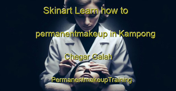 Skinart Learn how to permanentmakeup in Kampong Chegar Galah | #PermanentmakeupTraining #PermanentmakeupClasses #SkinartTraining-Malaysia