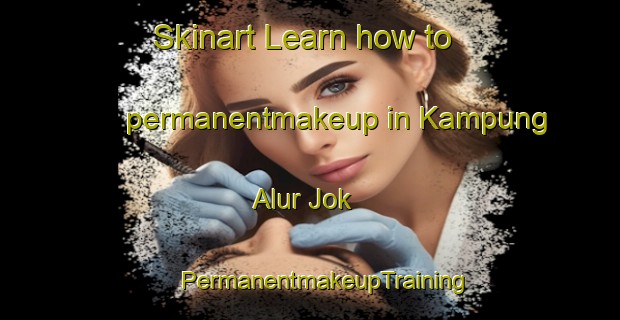 Skinart Learn how to permanentmakeup in Kampung Alur Jok | #PermanentmakeupTraining #PermanentmakeupClasses #SkinartTraining-Malaysia