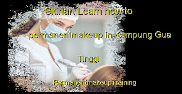 Skinart Learn how to permanentmakeup in Kampung Gua Tinggi | #PermanentmakeupTraining #PermanentmakeupClasses #SkinartTraining-Malaysia