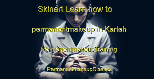 Skinart Learn how to permanentmakeup in Karteh | PermanentmakeupTraining | PermanentmakeupClasses | SkinartTraining-Malaysia
