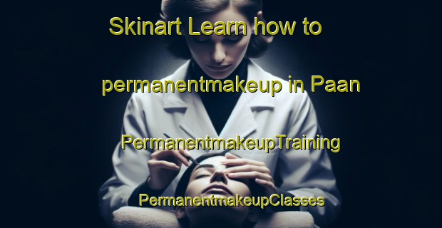 Skinart Learn how to permanentmakeup in Paan | #PermanentmakeupTraining #PermanentmakeupClasses #SkinartTraining-Malaysia