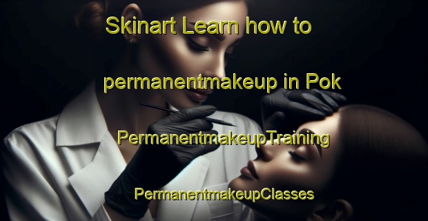 Skinart Learn how to permanentmakeup in Pok | #PermanentmakeupTraining #PermanentmakeupClasses #SkinartTraining-Malaysia