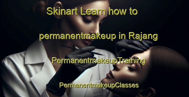 Skinart Learn how to permanentmakeup in Rajang | #PermanentmakeupTraining #PermanentmakeupClasses #SkinartTraining-Malaysia