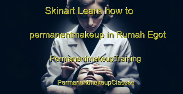 Skinart Learn how to permanentmakeup in Rumah Egot | #PermanentmakeupTraining #PermanentmakeupClasses #SkinartTraining-Malaysia