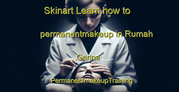 Skinart Learn how to permanentmakeup in Rumah Gerina | PermanentmakeupTraining | PermanentmakeupClasses | SkinartTraining-Malaysia