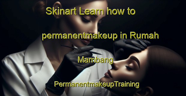 Skinart Learn how to permanentmakeup in Rumah Mambang | #PermanentmakeupTraining #PermanentmakeupClasses #SkinartTraining-Malaysia