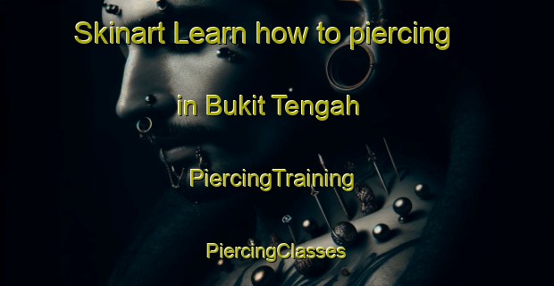 Skinart Learn how to piercing in Bukit Tengah | #PiercingTraining #PiercingClasses #SkinartTraining-Malaysia