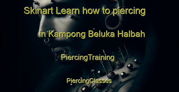 Skinart Learn how to piercing in Kampong Beluka Halbah | #PiercingTraining #PiercingClasses #SkinartTraining-Malaysia