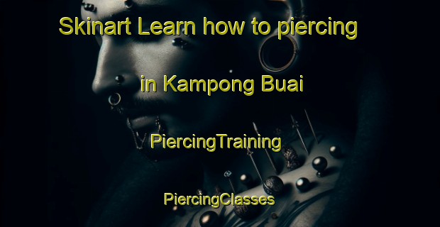 Skinart Learn how to piercing in Kampong Buai | #PiercingTraining #PiercingClasses #SkinartTraining-Malaysia