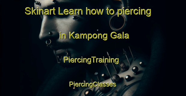 Skinart Learn how to piercing in Kampong Gala | #PiercingTraining #PiercingClasses #SkinartTraining-Malaysia