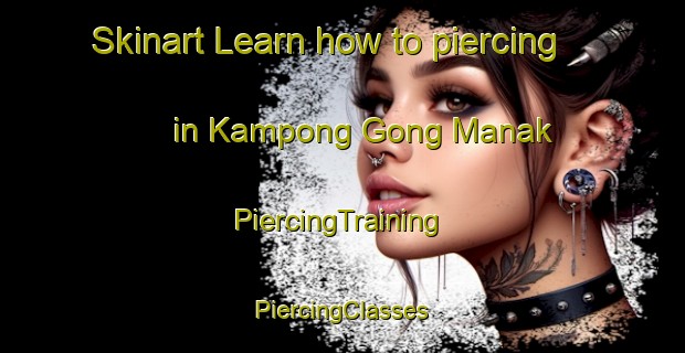 Skinart Learn how to piercing in Kampong Gong Manak | #PiercingTraining #PiercingClasses #SkinartTraining-Malaysia