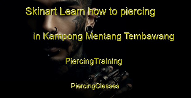 Skinart Learn how to piercing in Kampong Mentang Tembawang | #PiercingTraining #PiercingClasses #SkinartTraining-Malaysia