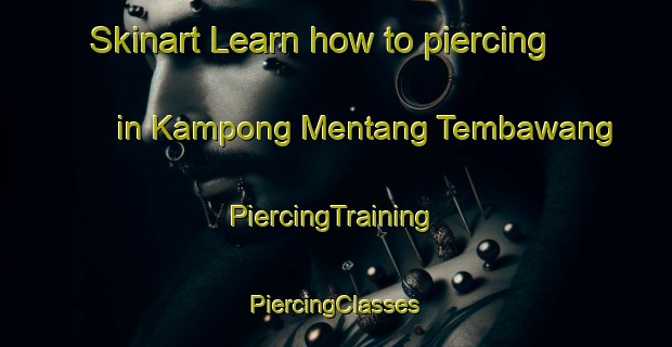 Skinart Learn how to piercing in Kampong Mentang Tembawang | #PiercingTraining #PiercingClasses #SkinartTraining-Malaysia