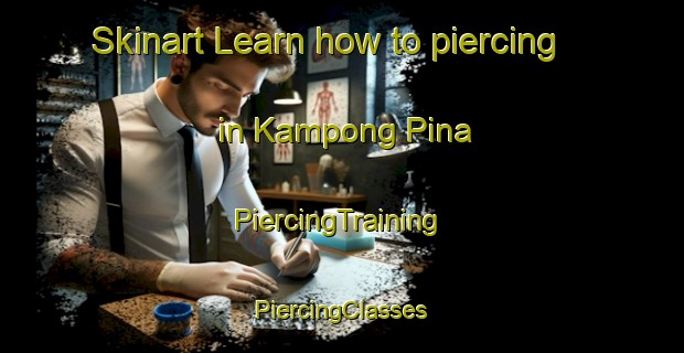 Skinart Learn how to piercing in Kampong Pina | #PiercingTraining #PiercingClasses #SkinartTraining-Malaysia