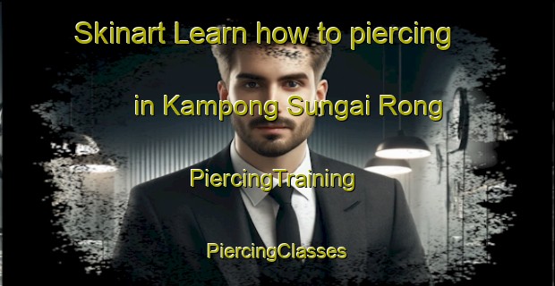 Skinart Learn how to piercing in Kampong Sungai Rong | #PiercingTraining #PiercingClasses #SkinartTraining-Malaysia