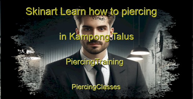 Skinart Learn how to piercing in Kampong Talus | #PiercingTraining #PiercingClasses #SkinartTraining-Malaysia