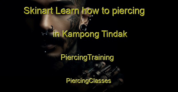 Skinart Learn how to piercing in Kampong Tindak | #PiercingTraining #PiercingClasses #SkinartTraining-Malaysia