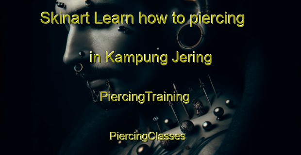 Skinart Learn how to piercing in Kampung Jering | PiercingTraining | PiercingClasses | SkinartTraining-Malaysia