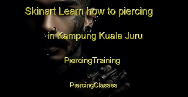 Skinart Learn how to piercing in Kampung Kuala Juru | #PiercingTraining #PiercingClasses #SkinartTraining-Malaysia