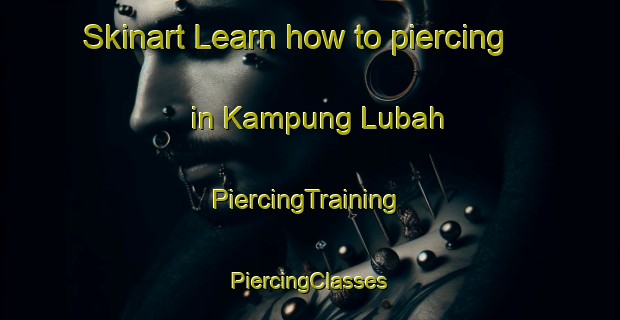 Skinart Learn how to piercing in Kampung Lubah | #PiercingTraining #PiercingClasses #SkinartTraining-Malaysia