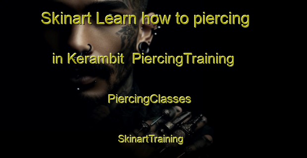 Skinart Learn how to piercing in Kerambit | PiercingTraining | PiercingClasses | SkinartTraining-Malaysia