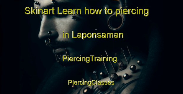 Skinart Learn how to piercing in Laponsaman | #PiercingTraining #PiercingClasses #SkinartTraining-Malaysia